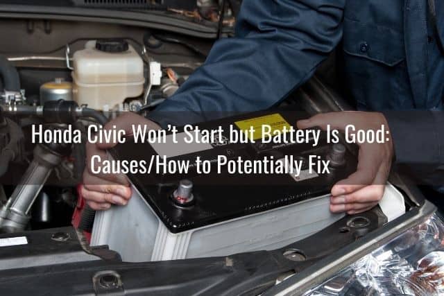 Honda Civic Won’t Start but Battery Is Good: Causes/How to Potentially Fix