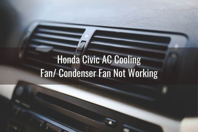 Honda Civic AC Cooling Fan/Condenser Fan Not Working