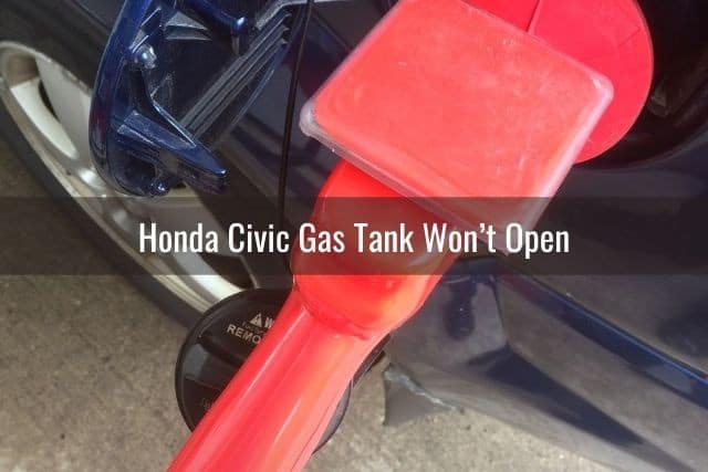 Honda Civic Gas Tank Won’t Open
