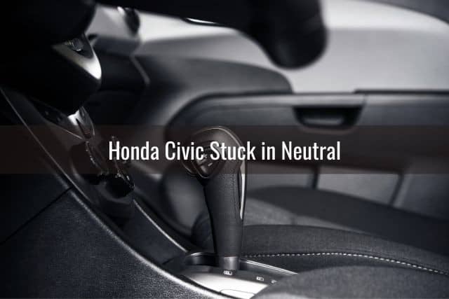 Honda Civic Stuck in Neutral