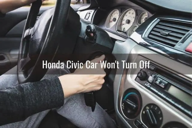 Honda Civic Car Won't Turn Off