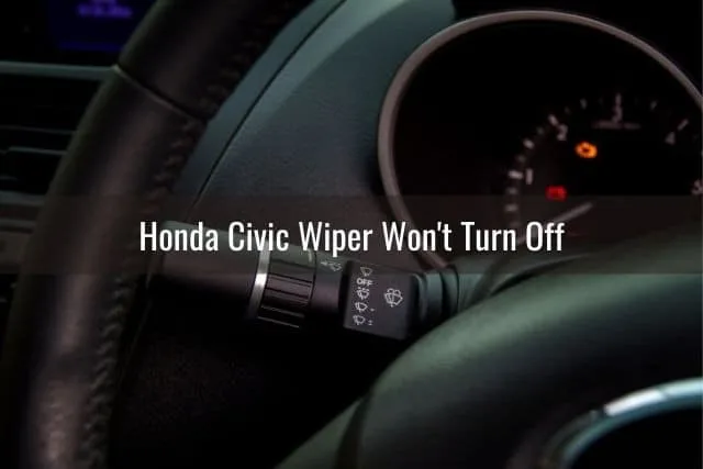 Honda Civic Wiper Won't Turn Off