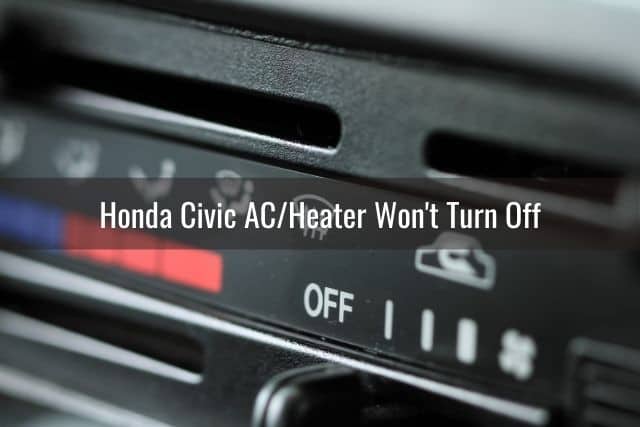 Honda Civic AC/Heater Won't Turn Off