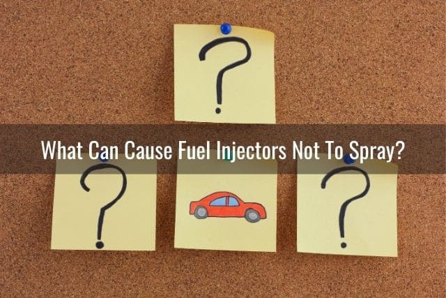 What Can Cause Fuel Injectors Not To Spray?