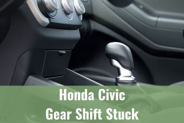 Honda Civic Gear Shift Stuck