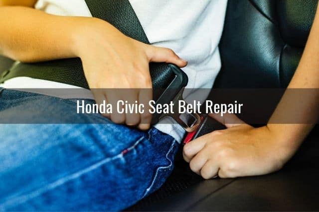Honda Civic Seat Belt Repair